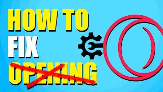 How To Fix Opera GX Not Opening (Quick Solution)
