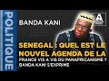 Senegal  quel est le nouvel agenda de la france vis a vis du panafricanisme  banda kani sexprime