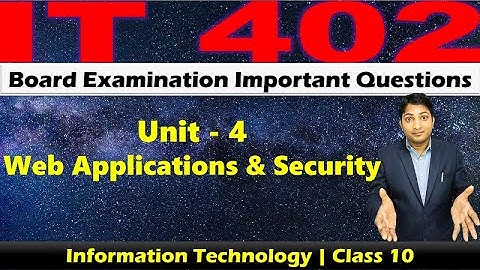 Important Questions | Unit - 4 | Web Applications & Security | Class 10 IT 402 |