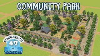Park 47 Community Park | Cities Skylines – 52 Parks