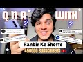 Qna for 450000 subscribers  ranbir ke shorts