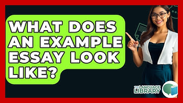 What Does An Example Essay Look Like? - The Language Library