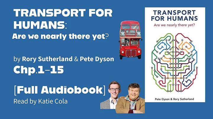 “Transport for Humans“ By Rory Sutherland & Pete Dyson -Full Audiobook- Chp 1-14.
