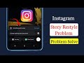 How to Fix Instagram Story Restyle Issue (Step-by-Step)