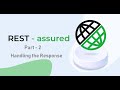 2. RestAssured || Part 2 ||  Handling the Response.