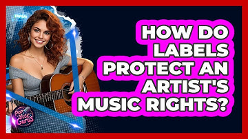 How Do Labels Protect An Artist