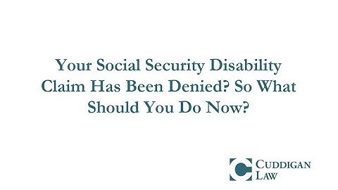 Your Social Security Disability Claim Has Been Denied? So What Should You Do Now?