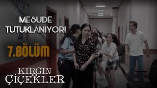 Kırgın Çiçekler 7.Bölüm Son Sahne - Suçu Üstüne Alan Mesude Tutuklanıyor