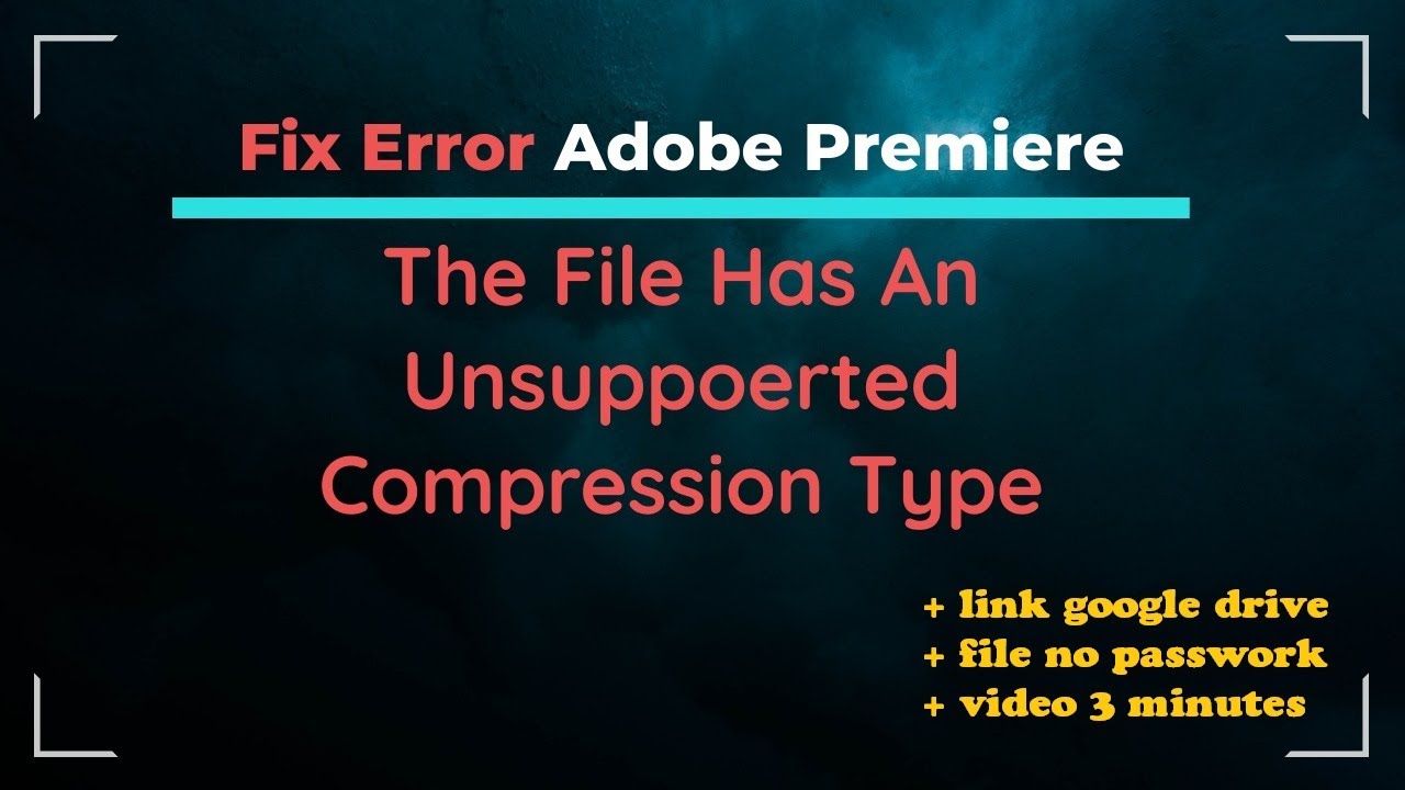 Fix lỗi the file has an unsuppoerted compression type - adobe premiere ...