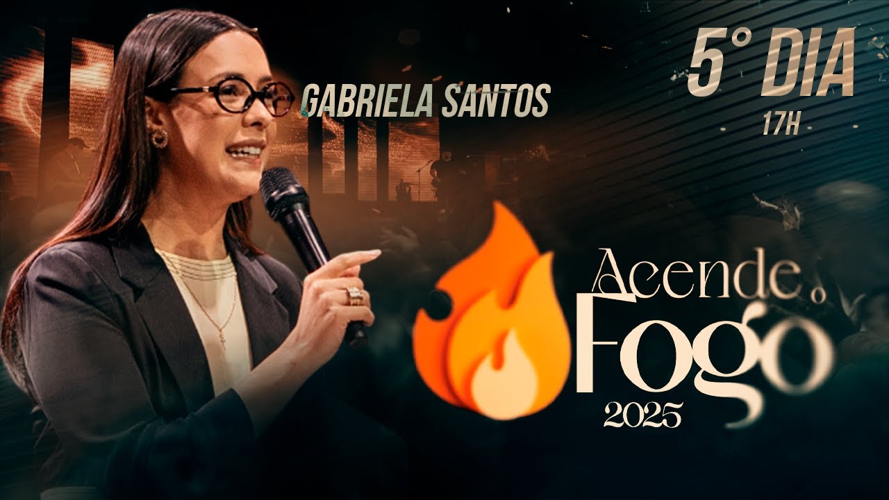 ACENDE O FOGO  2025 -  Miss. Gabriela Santos | dia 5 - culto 17h