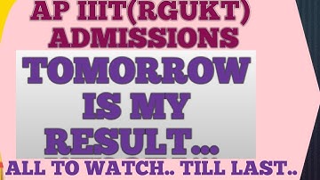 AP IIIT(RGUKT)  ADMISSIONS TOMORROW IS MY RESULT..  WHAT TO DO?