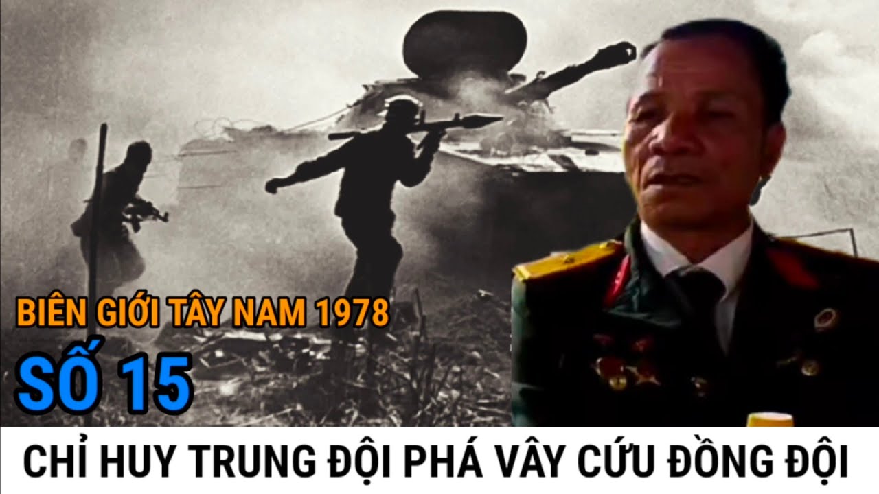 (15) Chỉ Huy Trung Đội Chặn Đường Địch Cứu Đồng Đội / BIÊN GIỚI TÂY NAM