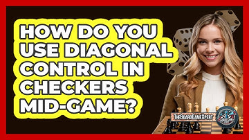 How Do You Use Diagonal Control In Checkers Mid-game? - The Board Game Xpert