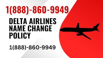 Delta Airlines Name Change Policy   A Step by Step Guide