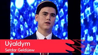 Setdar Geldiyew - Uyaldym | 2022 Resimi