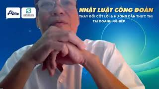 LUẬT CÔNG ĐOÀN: NHỮNG THAY ĐỔI CỐT LÕI & HƯỚNG DẪN THỰC THI TẠI DN - ATC ACADEMY & SAFEBOOKS