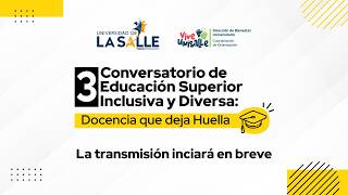III Conversatorio Educación Superior Inclusiva y Diversa: Docencia que deja Huella