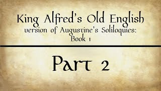 King Alfred’s Old English version of Augustine’s Soliloquies Book 1 Part 2