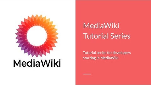Introduction to MediaWiki Tutorial Series + Course of Content