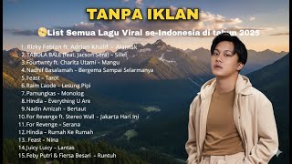 Download Lagu LAGU VIRAL TERBARU DI TIKTOK \u0026 SPOTIFY TAHUN 2025 | Playlist lagu HITS Terpopuler 2025 | TANPA IKLAN MP3 Download Lagu LAGU VIRAL TERBARU DI TIKTOK \u0026 SPOTIFY TAHUN 2025 | Playlist lagu HITS Terpopuler 2025 | TANPA IKLAN MP3