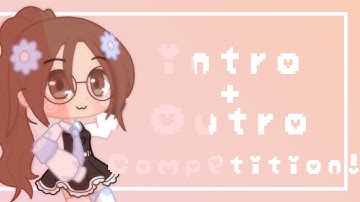 Intro/Outro Competition! ♥︎ Read desc before entering ♡