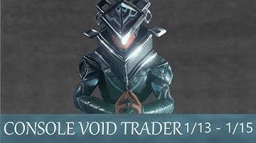 - Void Trader on Consoles (Warframe) 1/13 - 1/15