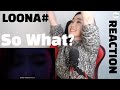 [Reaction] Loona 'So What?'