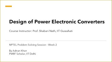 NPTEL Design of Power Electronics Converters - Problem Solving Session - Week2