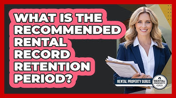 What Is the Recommended Rental Record Retention Period?