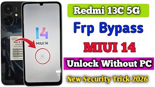 Redmi 13C 5G | FRP Bypass | Miui 14 | Without Computer | Setting Not Open Solution 2026 | New Trick 