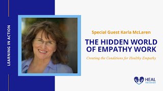 The Hidden World of Empathy Work with Karla McLaren | Heal The Divide Podinar, Learning In Action