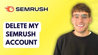 How to Delete my Semrush Account [2026 Full Guide]