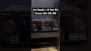 Bought a 10 Year Old Pioneer Elite THX AVR