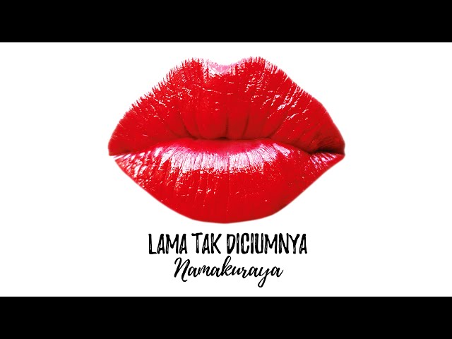 Namakuraya - Lama Tak Diciumnya (Official Lyric Video) class=
