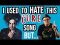 I Used To HATE This 90s Song By The Cure, Here's What Changed My Mind | Professor of Rock