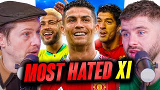 DEBATE: Our ALL TIME Most Hated XI