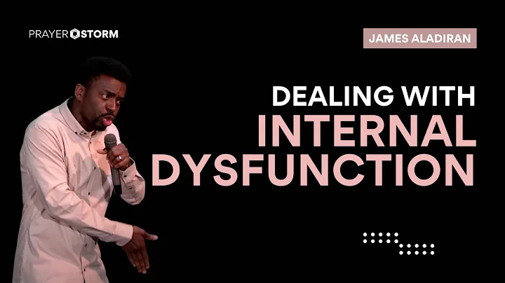 Dealing With Internal Dysfunction | James Aladiran