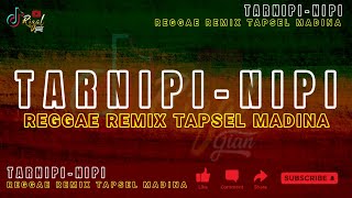 TARNIPI-NIPI - REGGAE REMIX TAPSEL MADINA 2026