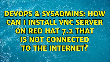 How can I install VNC Server on Red Hat 7.2 that is not connected to the internet?