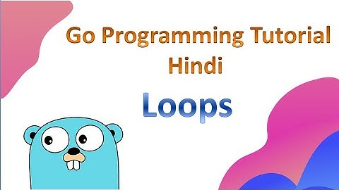 Go programming language  Tutorial (Hindi) | loops