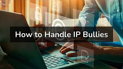 How to Handle IP Bullies