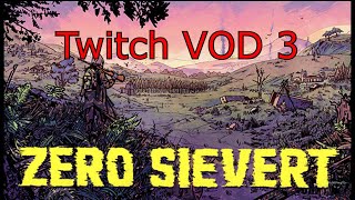 Zero Sievert Twitch VOD 7th Feb 2026 2026  - Day 3 37/100%  - Help me get 100% (Aus/PC) - VOD 3