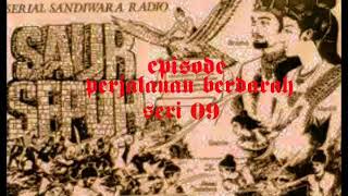 Sandiwara radio saur sepuh episode perjalanan berdarah seri 09