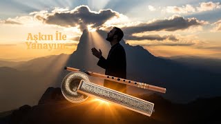 Aşkın İle Yanayım (Türk Halk Müziği Formunda İlahi)