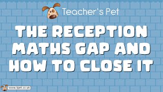 The Reception Maths Gap and How To Close It | EYFS Maths CPD