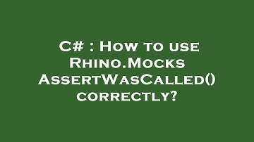 C# : How to use Rhino.Mocks AssertWasCalled() correctly?
