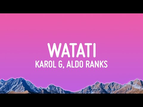 KAROL G – WATATI (Letra/Lyrics) ft. Aldo Ranks