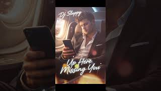Dj Sluppy - Up Here Missing You #NewMusic #LateNightVibes #EmotionalSongs #HeartbreakVibes #OnRepeat