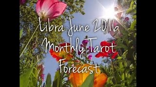 Libra June 2016 Monthly Tarot Forecast
