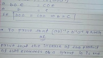 |To prove that the inverse of the product of two elements of a Group G is the inverse taken reverse